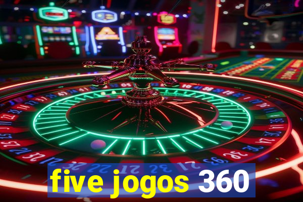 five jogos 360